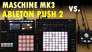 MASCHINE MK3 vs ABLETON PUSH 2 Top 18 features compared [upl. by Kosak]