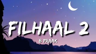 Filhaal 2 Mohabbat Lyrics  B Praak [upl. by Adaran]