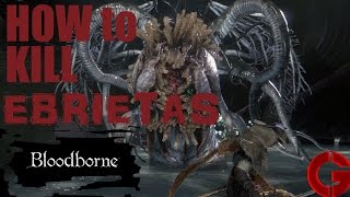 Bloodborne  Ebrietas  How to kill Ebrietas Boss Guide [upl. by Raclima]