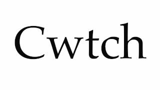 How to Pronounce Cwtch [upl. by Wyly]