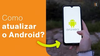 Como atualizar o Android e ter a versão mais recente do sistema [upl. by Bussy]