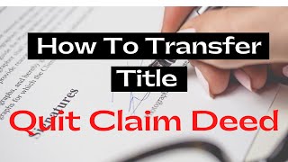 How To Transfer Ownership And Title Using The QUIT CLAIM DEED [upl. by Atiral]