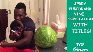 Ultimate Jerry Purpdrank Vine Compilation w Titles  All Jerry Purpdrank Vines  Top Viners✔ [upl. by Beverie556]