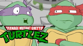 TEENAGE MUTANT GHETTO TURTLEZ [upl. by Ariem]