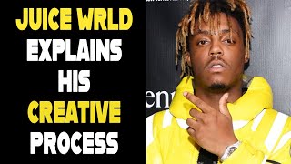 JUICE WRLD ON HIS CREATIVE PROCESS FOR WRITING SONGS [upl. by Kcirddehs]