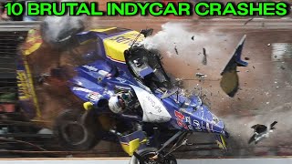 10 BRUTAL IndyCar Crashes [upl. by Marga]