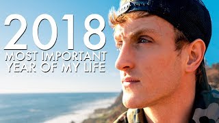 LOGAN PAUL  WHY 2018 WAS THE MOST IMPORTANT YEAR OF MY LIFE [upl. by Eislrahc924]