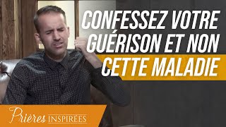 Confessez votre guérison et non cette maladie  Prières inspirées  Jérémy Sourdril [upl. by Elset]