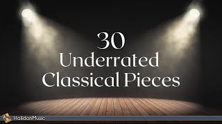 Classical Music  30 Underrated Pieces [upl. by Burtis]