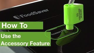 How To Use the Accessory Feature  Foodsaver® [upl. by Dinny783]