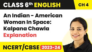 Class 6 English Chapter 4 Explanation  An Indian  American Woman In Space Kalpana Chawla [upl. by Dyraj798]