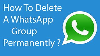 How To Delete or Remove WhatsApp Group Permanently 2016 [upl. by Ettenuj]