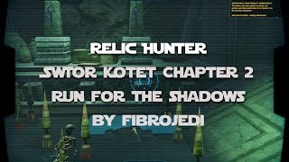 Relic Hunter Bonus Mission  SWTOR KotET Chapter 2 quotRun for the Shadowsquot [upl. by Ragland91]