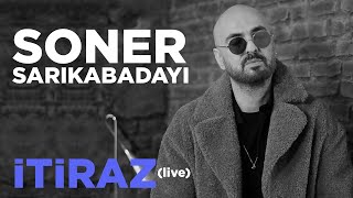 Soner Sarıkabadayı  İtiraz Live [upl. by Nylitsirk]