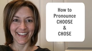 How to Pronounce CHOOSE amp CHOSE  American English Pronunciation Lesson [upl. by Pitts845]