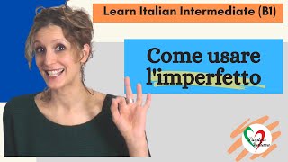 4 Learn Italian Intermediate B1 Come usare l’imperfetto [upl. by Okoy]