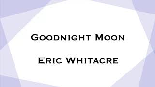 Accompaniment “Goodnight Moon  Eric Whitacre” [upl. by Ntsyrk]