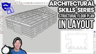 Structural Floor Plan IN LAYOUT  SketchUp Architectural Skills Series [upl. by Ecaidnac]