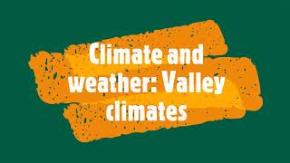 Climate and weather Valley climates [upl. by Ama]