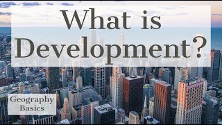 What is Development  GEOGRAPHY BASICS [upl. by Richmond584]