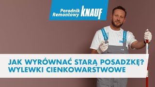 Jak wyrównać starą posadzkę Wylewki cienkowarstwowe Poradnik Remontowy Knauf [upl. by Ylek]