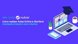 Minicurso – Como realizar Aulas Online e distribuir Conteúdo Gratuito com o Nutror [upl. by Eldnek]