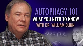 Autophagy 101  Everything You Need to Know  with Dr William Dunn [upl. by Eilitan]