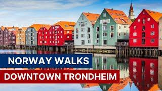 Downtown Trondheim Walking Tour  Norway Walks 4K [upl. by Libenson]