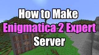 How To Make Enigmatica 2 Expert Server [upl. by Derrek]