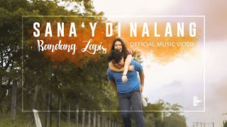 Sanay Di Nalang  Bandang Lapis Official Music Video [upl. by Eibbil155]