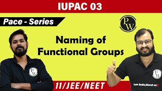 IUPAC 03  Naming of Functional Groups  Class 11  IIT JEE  NEET  Pace Series [upl. by Ilanos]