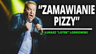 ŁUKASZ LOTEK LODKOWSKI  quotZamawianie pizzyquot  StandUp [upl. by Arno232]