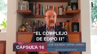 Cápsula 16 El complejo de Edipo II  José Eduadro Tappan [upl. by Robinett]