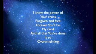 Overwhelmed by Big Daddy Weave lyrics [upl. by Ambrogino]