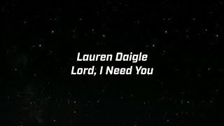 Lauren Daigle  Lord I Need You Lyric Video [upl. by Borek]