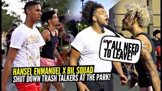 Hansel Enmanuel JOINED The Ballislife Squad amp SHUTS PARK DOWN vs Trash Talkers RESPECT WAS EARNED [upl. by Nabi]