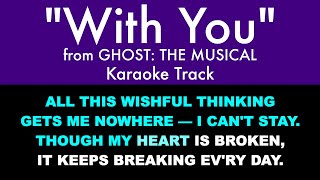 quotWith Youquot from Ghost The Musical  Karaoke Track with Lyrics [upl. by Zzahc]