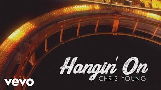 Chris Young  Hangin On Official Lyric Video [upl. by Wenger]