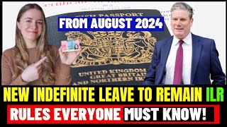 UK Indefinite Leave To Remain Rules ILR everyone should Know From August 2024 UK ILR Updates [upl. by Garap870]