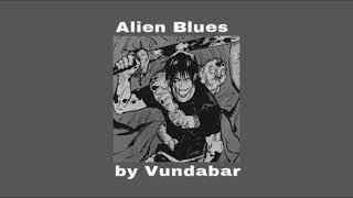 alien blues  vundabar slowed  reverb [upl. by Kapoor]