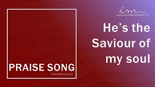 PRAISE SONG  Hes the Saviour of my soul  Maranatha Christian Church [upl. by Eissak]