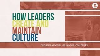 How Leaders Create and Maintain Culture [upl. by Pish212]