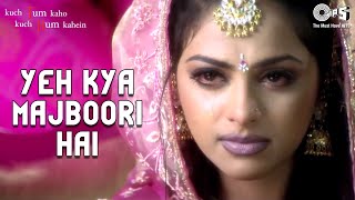 Yeh Kya Majboori Hai  Video Song  Kuch Tum Kaho Kuch Hum Kahein  Fardeen Khan amp Richa Pallod [upl. by Thay391]