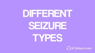 Different Seizure Types  BC Epilepsy Society [upl. by Ragan]