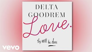 Delta Goodrem  Love Thy Will Be Done [upl. by Laktasic251]