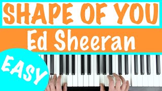 How to play SHAPE OF YOU  Ed Sheeran Easy Piano Tutorial for Beginners [upl. by Faun132]