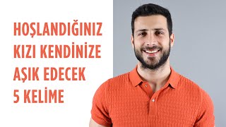 Hoşlandığınız Kızı Kendinize Aşık Edecek 5 Kelime [upl. by Arotal]