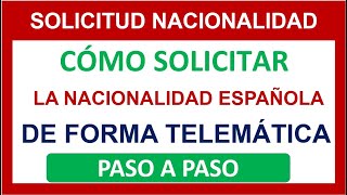 CÓMO SOLICITAR LA NACIONALIDAD ESPAÑOLA VÍA TELEMÁTICA 2022 [upl. by Brey260]