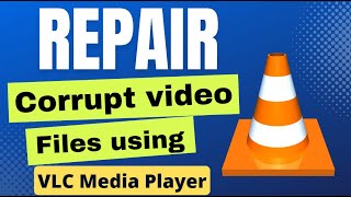 How to repair Corrupt video file using VLC [upl. by Mera]