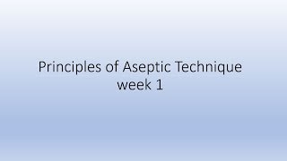 Principles of asepsis  Week 1 [upl. by Fulvi]